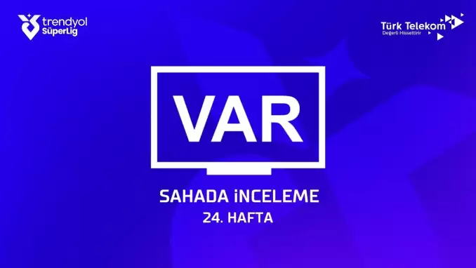 Süper Lig'de 24. haftanın VAR kayıtları açıklandı!