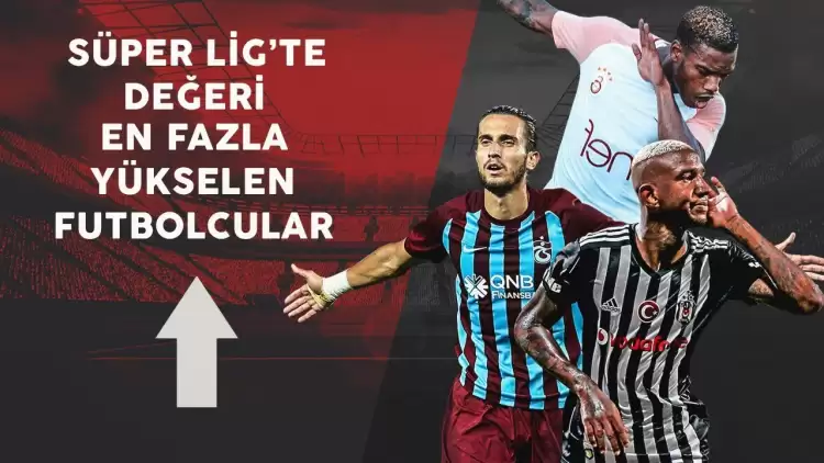 İşte Süper Lig'de market değeri yükselen yıldızlar! Talisca, Yusuf Yazıcı, Garry, Visca...