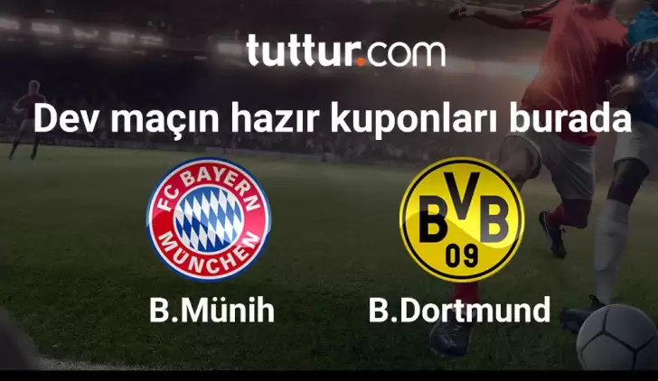 Bayern Münih - Borussia Dortmund maçına hazır kupon